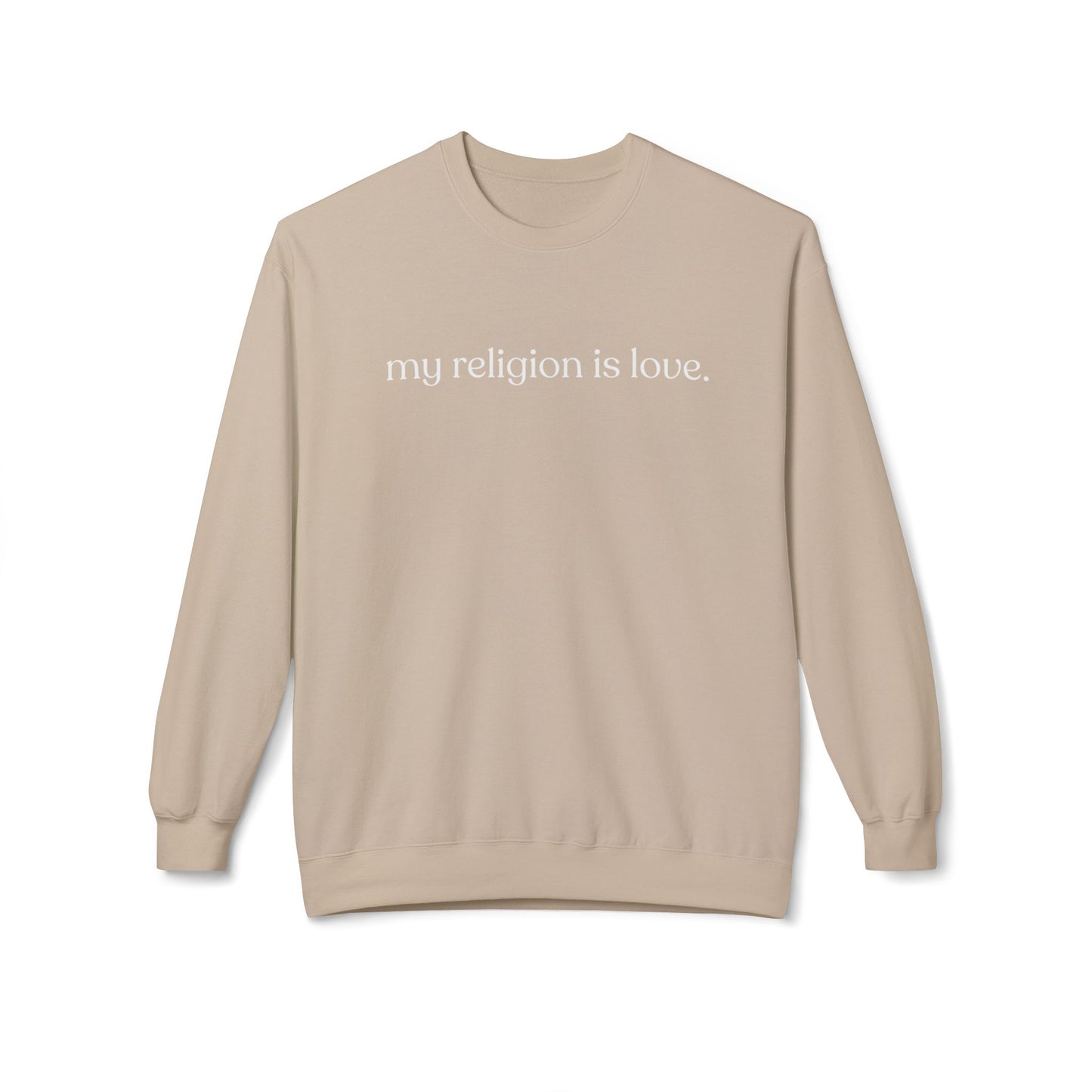 My Religion is Love Sweatshirt - Adult - Unisex Midweight Softstyle Fleece Crewneck Sweatshirt