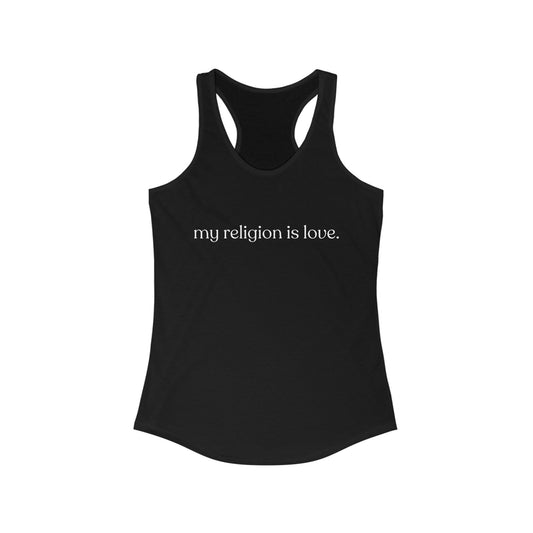 My Religion is Love Racerback Tank