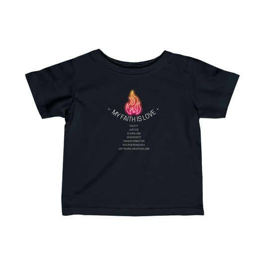 My Faith is Love UU Values Chalice T-Shirt - Infant Size